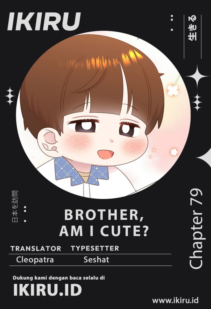 Brother, Am I Cute? Chapter 79 Bahasa Indonesia