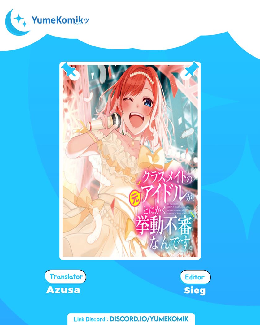 Classmate no Moto Idol ga, Tonikaku Kyodou Fushin Nan desu Chapter 01 Bahasa Indonesia