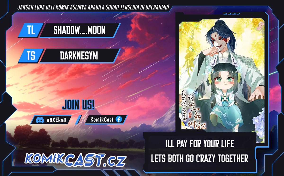 I’ll Pay for your Life, Let’s Both Go Crazy Together! Chapter 19 Bahasa Indonesia