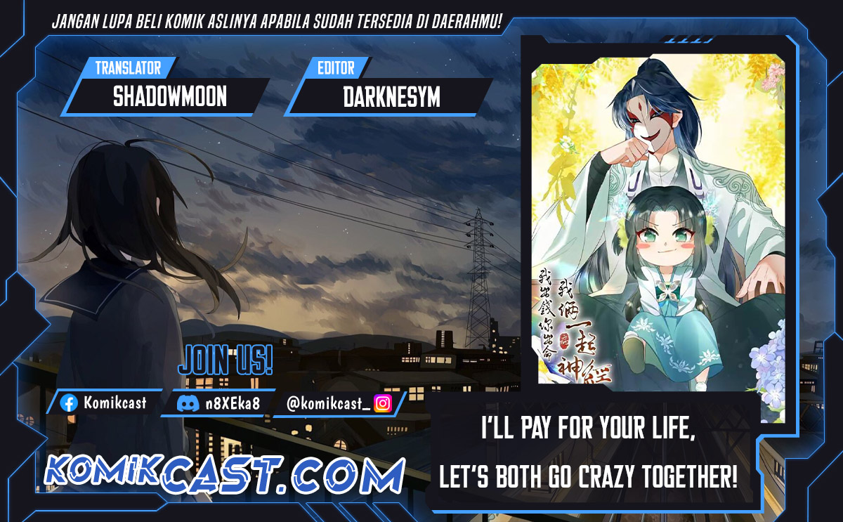 I’ll Pay for your Life, Let’s Both Go Crazy Together! Chapter 46 Bahasa Indonesia