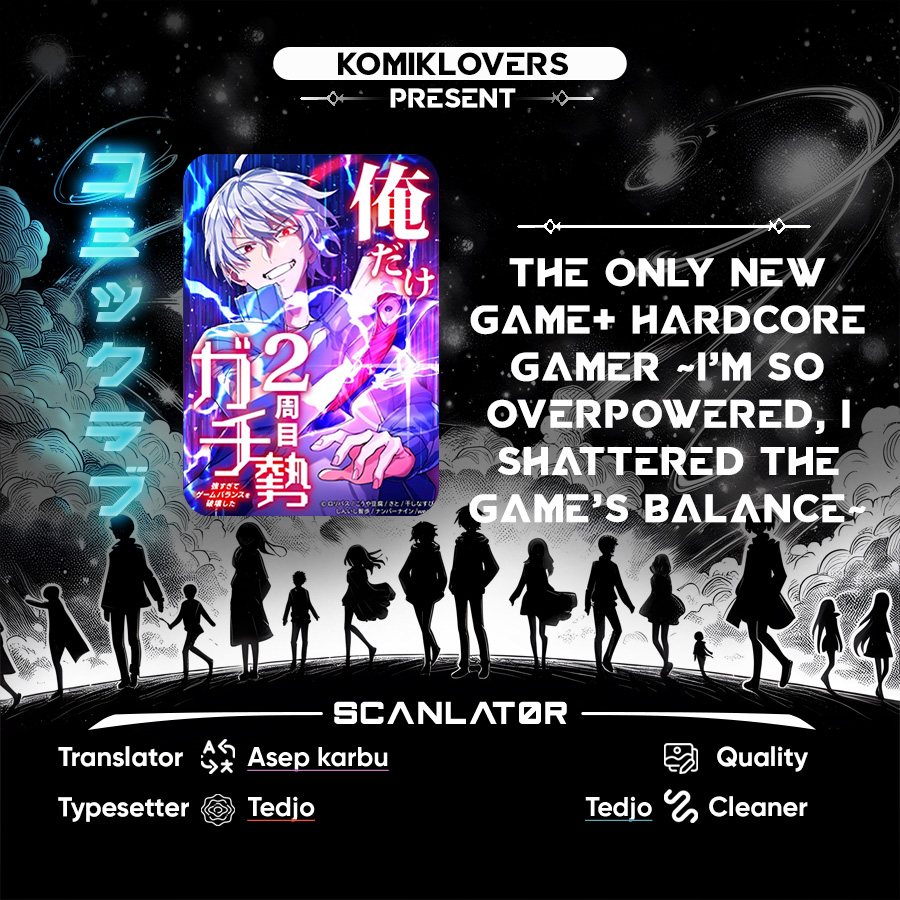 The Only New Game+ Hardcore Gamer ~I’m so Overpowered, I Shattered the Game’s Balance~ chapter 7