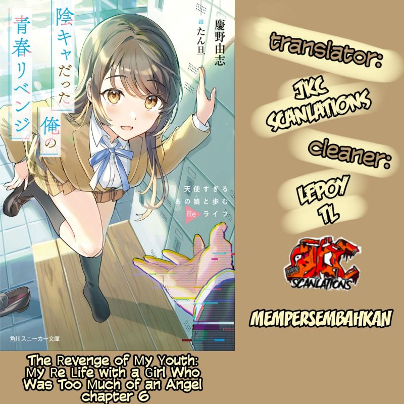 The Revenge of My Youth: My Re Life with a Girl Who Was Too Much of an Angel (Inkya Datta Ore no Seishun Revenge – Tenshi sugiru Ano Ko wa Ayumu Re Life) chapter 6