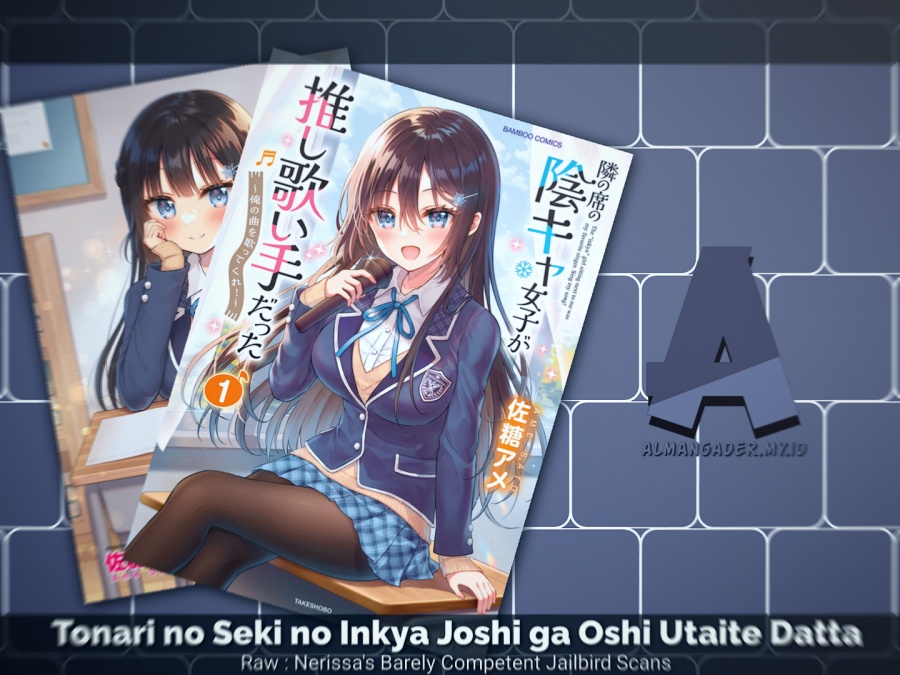 Tonari no Seki no Inkya Joshi ga Oshi Utaite Datta – Ore no Kyoku wo Uttatekure! chapter 6