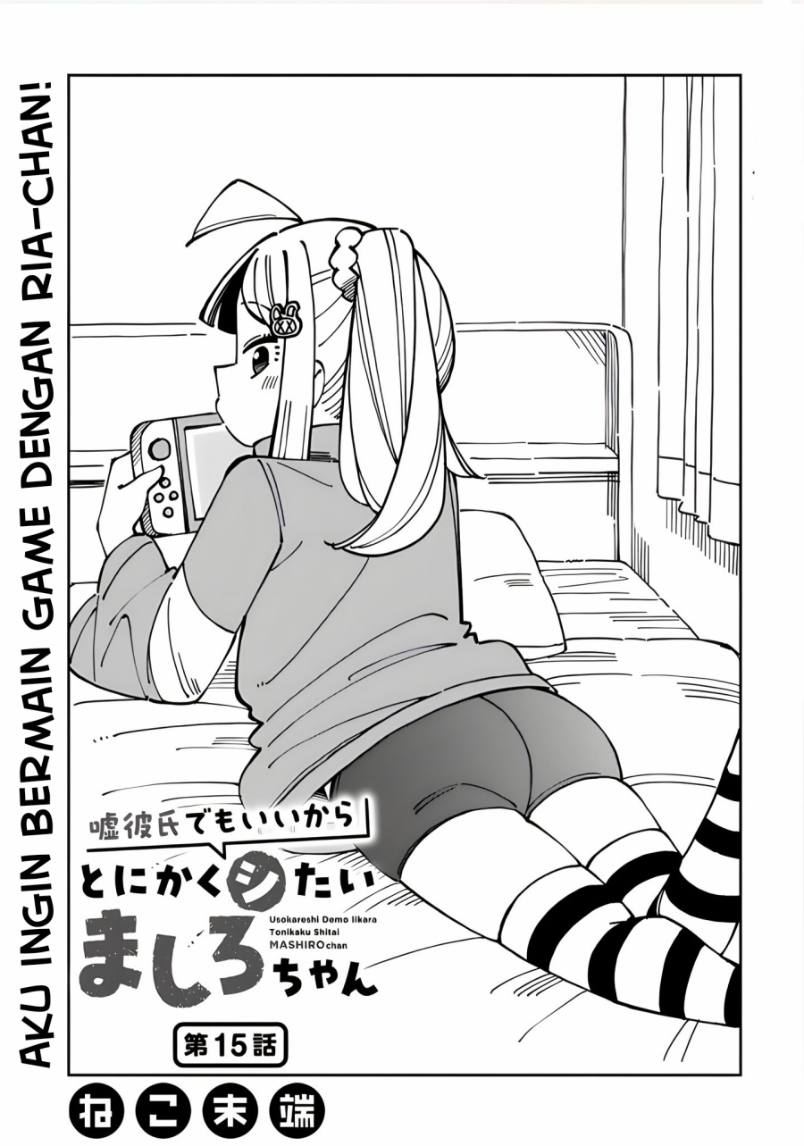 Uso Kareshi Demo Ii Kara Tonikaku Shitai Mashiro-chan Chapter 15 Bahasa Indonesia