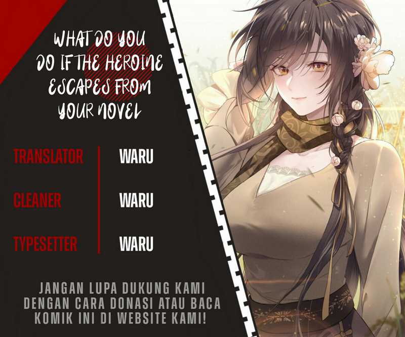 What Do You Do If the Heroine Escapes From Your Novel Chapter 13 Bahasa Indonesia
